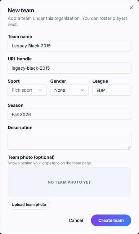 New team dialog under Legacy test, prefilled with team name Legacy Black 2015, URL handle legacy-black-2015, league EDP, and season Fall 2026, plus fields for sport, gender, description, and an optional team photo, with Cancel and Create team buttons.